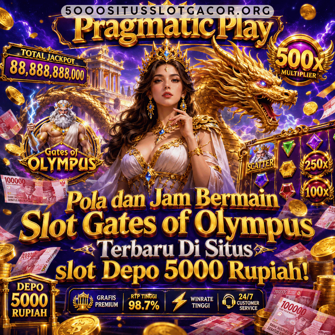 Pola dan Jam Bermain Slot Gates of Olympus Terbaru Di Situs slot Depo 5000 Rupiah!