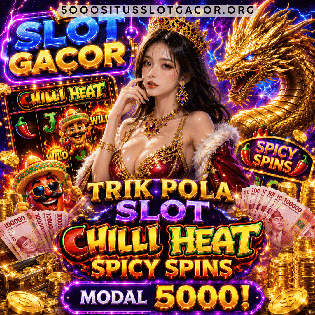 Trik Pola Slot Chilli Heat Spicy Spins Modal 5000
